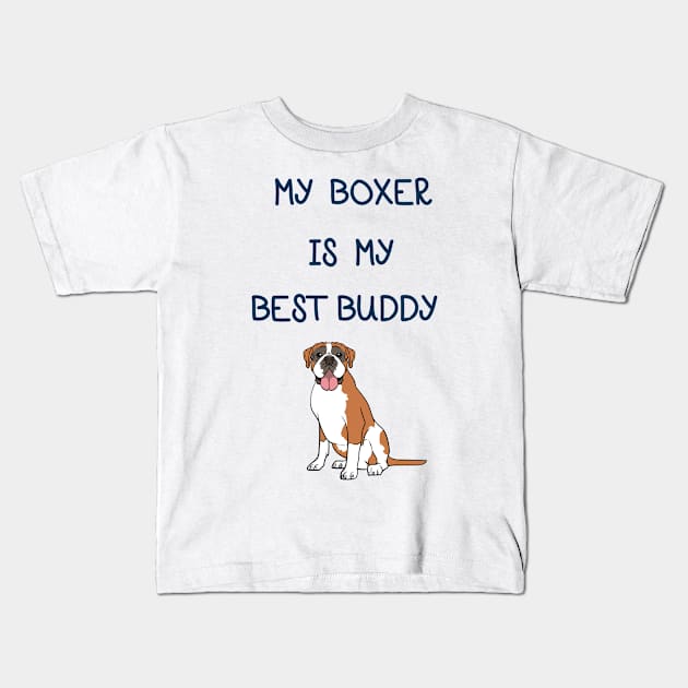 My Boxer is My Best Buddy Kids T-Shirt by MzBink